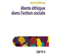 Alerte éthique dans l'action sociale Anne Salmon (Auteur), Jean-Luc Gleyze (Préface)
