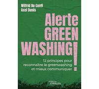 Alerte greenwashing !: 12 principes pour reconnaître le greenwashing et mieux communiquer