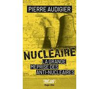 Alerte - Nucléaire - La grande méprise des antinucléaires