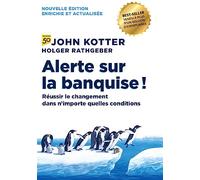 Alerte sur la banquise ! - 2e édition: Réussir le changement dans n'importe quelles conditions