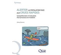 Alerter la population face aux crues rapides en France Compréhension et évaluation d'un processus en mutation - Johnny Douvinet - Quae - broché - Essai