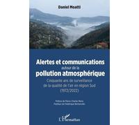 Alertes Et Communications Autour De La Pollution Atmosphérique - Cinquante Ans De Surveillance De La Qualité De L'air En Région Sud (1972/2022)