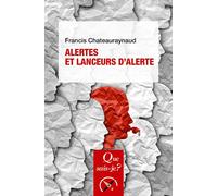 Alertes et lanceurs d'alerte - Francis Chateauraynaud - Que Sais-Je - Poche - Essai