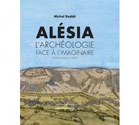 Alésia: L'archéologie face à l'imaginaire