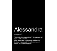 ALESSANDRA - TACCUINO PERSONALIZZATO: TACCUINO PER APPUNTI.: QUADERNO DIVERTENTE E ORIGINALE PER UNA COLLEGA O UN’AMICA DI NOME ALESSANDRA. TACCUINO DI QUALITÀ SUPERIORE.