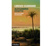 Alessandria d'Egitto. Storia di una capitale del mondo antico