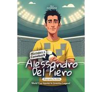 Alessandro Del Piero Mistakes and Comebacks Biography for Kids: World Cup Injuries to Juventus Legend