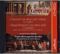 Alessandro Marcello : Concerto For Oboe And Strings In D Minor / Unpublished Concertos And Cantatas