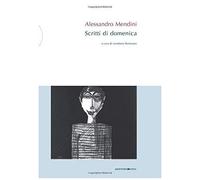 Alessandro Mendini. Scritti Di Domenica