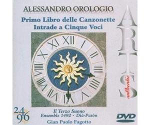 Alessandro Orologio: Primo Libro Delle Canzonette; Intrade A Cinque Voci [Dvd Audio]