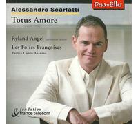 Alessandro Scarlatti : Totus Amore + Corelli & Scarlatti