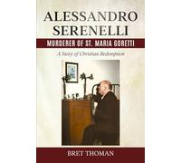 Alessandro Serenelli, Murderer of St. Maria Goretti: A Story of Christian Redemption