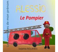 Alessio le Pompier: Les aventures de mon prénom