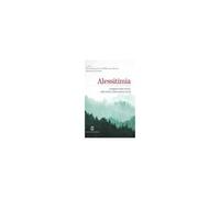 Alessitimia. I Progressi Della Ricerca, Della Teoria E Della Pratica Clinica