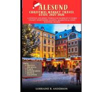 Ålesund CHRISTMAS TRAVEL GUIDE 2025-2026: A Festive Journey through Norway’s Fjord Coast: Northern Lights, Markets & Cozy Winter