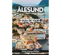 ÅLESUND GUÍA DE VIAJE 2026: Explora los fiordos Art Nouveau y los mares alpinos de Noruega, las principales atracciones, los sabores locales, las ... al aire libre, los festivales y el bienestar.