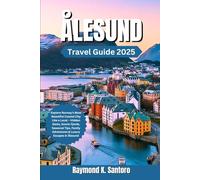 ÅLESUND TRAVEL GUIDE 2025: Explore Norway’s Most Beautiful Coastal City Like a Local - Hidden Gems, Scenic Fjords, Seasonal Tips, Family Adventures & Luxury Escapes in Ålesund