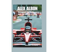 ALEX ALBON: The Comeback Kid - Resilience, Speed, and the Heart of a Racer