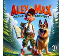 Alex And Max Grand Adventure (Unveil The Treasure Of Friendship): Discover Experience The Joy Of Friendship And Bravery German Shepherd Dog Book For Kids: 1