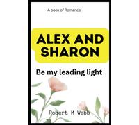 Alex And Sharon: Be My Leading Light