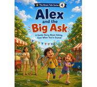 Alex and the Big Ask: A Gentle Story About Asking, Even When You're Scared