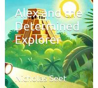Alex and the Determined Explorer