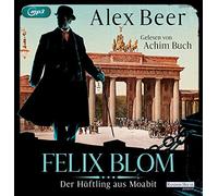 Alex Beer - Felix Blom: der Häftling aus Moabit