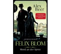 Alex Beer Felix Blom - Mord an der Spree: Kriminalroman - Der Berliner G (Poche)