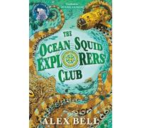 Alex Bell The Ocean Squid Explorers' Club (Poche) Explorers' Clubs