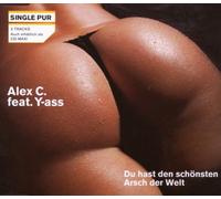 Alex C. Feat. Yass - du Hast Den Schonsten Arsc [Import]