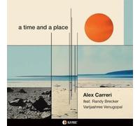 Alessandro Carreri, Varjashreee Venugopal, Randy B – A Time and a Place – CD – Integral