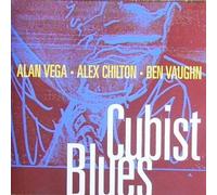 Alex Chilton & Ben Vaughn & Alan Vega - Cubist Blues