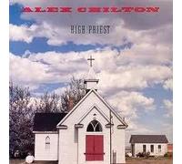 Alex Chilton - High priest