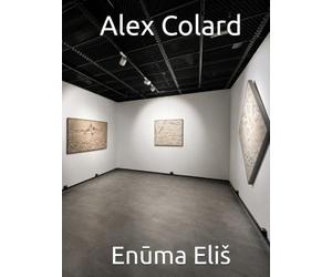 Alex Colard: Enūma Eliš: Selected Works 2020-2026: Painting, Sculpture, Ancient Myth and Contemporary Technology