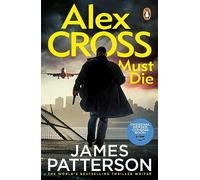 Alex Cross Must Die: The Sunday Times bestselling thriller
