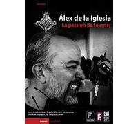 Alex de la Iglesia: La passion de tourner