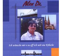 Alex De. - Wünsche Mir E Su Off Ich Wör Ene Kölsche [Import]