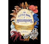 Le petit livre des champignons – Guide illustré du pouvoir extraordinaire des champignons
