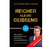 Alex Düsseldorf Reicher als die Geissens: Mit null Euro Startkapital in (Relié)