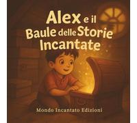 Alex e il Baule delle storie Incantate: Storia illustrata da colorare.