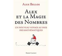 Alex et la magie des nombres: Un nouveau voyage au pays des mathématiques