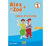 Alex et Zoé + 1 - Niveau A1.1 - Cahier d'activités
