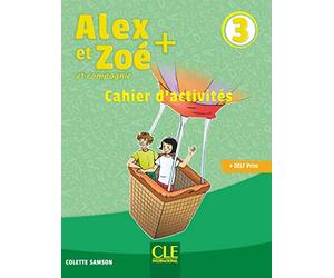 Alex et Zoé + 3 - Niveau A1 - Cahier d'activités