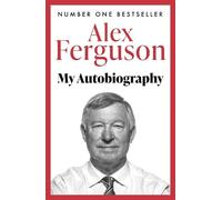 Alex Ferguson ALEX FERGUSON: My Autobiography (Poche)