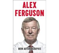 Alex Ferguson : mon autobiographie - Sir Alex Ferguson - Talent Sport - broché - Biographie