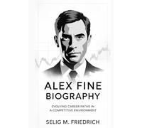 ALEX FINE BIOGRAPHY: EVOLVING CAREER PATHS IN A COMPETITIVE ENVIRONMENT