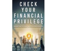 Alex Gladstein Check Your Financial Privilege (Relié)