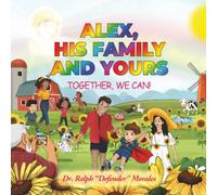 ALEX, HIS FAMILY AND YOURS: TOGETHER, WE CAN!