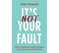 Alex Howard Its Not Your Fault (Poche)