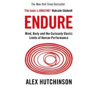 Endure : Esprit, corps et les limites curieusement élastiques de la performance humaine